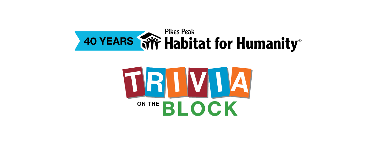 Pikes Peak Habitat for Humanity's 40th Anniversary Trivia on the Block